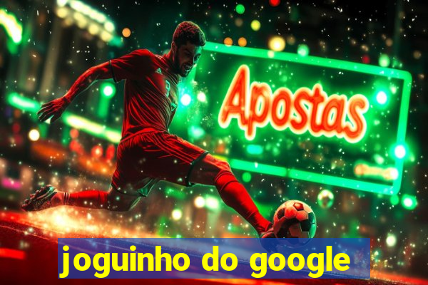 joguinho do google